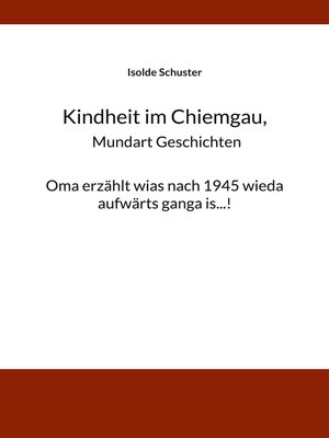 cover image of Kindheit im Chiemgau, Mundart Geschichten